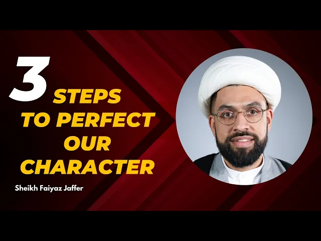 ⁣3 Steps to Perfect Our Character | Shaykh Faiyaz Jaffer