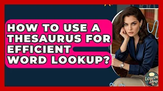 How To Use A Thesaurus For Efficient Word Lookup - Lexicon Lounge