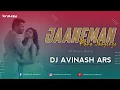 Lagu Jaaneman Kaha Jaayenge | Remix | Dj Avinash Ars | 36Garh UT Track 2021