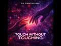 Touch Without Touching - DJ Santaluma