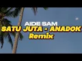 SATU JUTA - ANADOK (Remix) _ Aide Sam