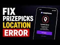 How to Fix Prizepicks Location Error Prizepicks Location Not Supported Prizepicks VPN Use