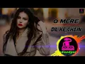 O MERE DIL KE CHAIN DJ remix song DJ remix