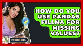 How Do You Use Pandas Fillna For Missing Values - Python Code School