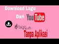 Download Lagu Tutorial cara mendownload lagu di YouTube tanpa Aplikasi  ymp3