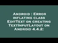 Android Error inflating class EditText on creating TextInputLayout on Android 4 4 2
