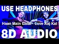 Download Lagu Haan Main Galat (8D Audio) || Love Aaj Kal || Arijit Singh, Shashwat || Kartik Aaryan, Sara Ali Khan