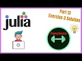 Julia Tutorial Part 13 Exercise 3 Solution