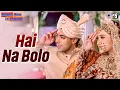 Download Lagu Hai Na Bolo | Dulhan Hum Le Jaayenge | Salman Khan, Karishma | Alka Yagnik, Kumar Sanu |Wedding Song
