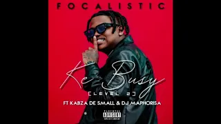 focalistic ke busy level 2 ft kabza de small x dj maphorisa