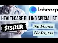 with LabCorp Healthcare Billing Specialist APPLY TODAY No Phones No Degree