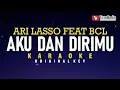 Download Lagu aku dan dirimu - ari lasso feat bcl (karaoke)