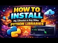 How to Install My Python Libraries or ANY Python Library in Seconds