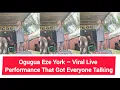 Download Lagu Ogugua Eze York – Viral Live Performance That Got Everyone Talking