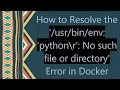 How to Resolve the env python r No such file or directory Error in Docker