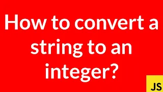 How to convert a string to an integer JavaScript