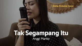 Download Lagu Tak Segang Itu Anggi Marito Della Firdatia Cover