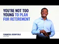 You re Not Too Young to Plan for Retirement TIAA