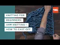 Knitting for Beginners Arm Knitting - How to Cast Off Hobby Lobby