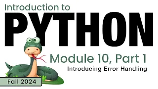 Python Fall 2024 Module 10-1 Introduction to Error Handling
