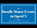 OpenCV Python Tutorial - Handle Mouse Events in OpenCV