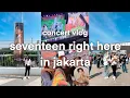 Seventeen Right Here World Tour in Jakarta Concert Vlog ♡ 캐럿 콘서트 브이로그