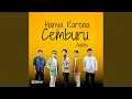 Lagu Hanya Karena Cemburu
