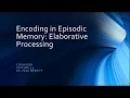 Cogntion Lecture 5 3 - Encoding in Episodic Memroy Elaborative Processing