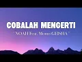 NOAH Feat  Momo GEISHA  - Cobalah Mengerti | Lyrics