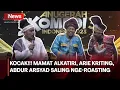 Kocak!!! Mamat Alkatiri, Arie Kriting, Abdur Arsyad Saling Nge-roasting