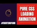 Pure CSS Loading Animation - web development