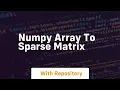 numpy array to sparse matrix