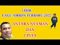 Download Lagu Antara Nyaman Dan Cinta || Lirik Dan Lagu Ambon Terbaru 2022 MP3
