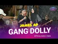 Download Lagu James AP - Gang Dolly (Official Music Video)