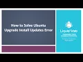 How to Solve the Upgrade Ubuntu Install Updates Error