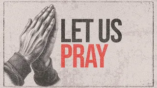 Series Let Us Pray How To Pray - Pt 1 Wed 7 PM
