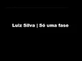 Luiz Silva | Só uma fase playback