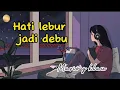 Download Lagu hati lebur jadi debu - Mario g klau (lyrics)