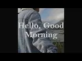 Lagu Hello, Good Morning (OFFICIAL LYRIC VIDEO)