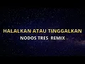 Download Lagu Nodos Tres Remix - Halalkan atau Tinggalkan