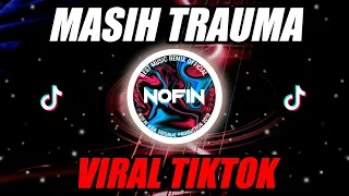 Download DJ MASIH TRAUMA FULL BASS BETON (NOFINATION REMIX TERBARU 2022) MP3