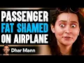 Passenger FAT SHAMED On AIRPLANE What Happens Next Is Shocking Dhar Mann