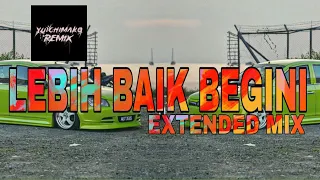 Download Yuichimako - Lebih Baik Begini (Extended Mix) MP3