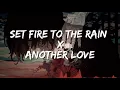 Download Lagu Set fire to the rain X Another love(remix)