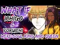 What If Ichigo And Yoruichi Were Soul King And Queen