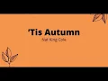 'Tis Autumn. Nat King Cole Trio,