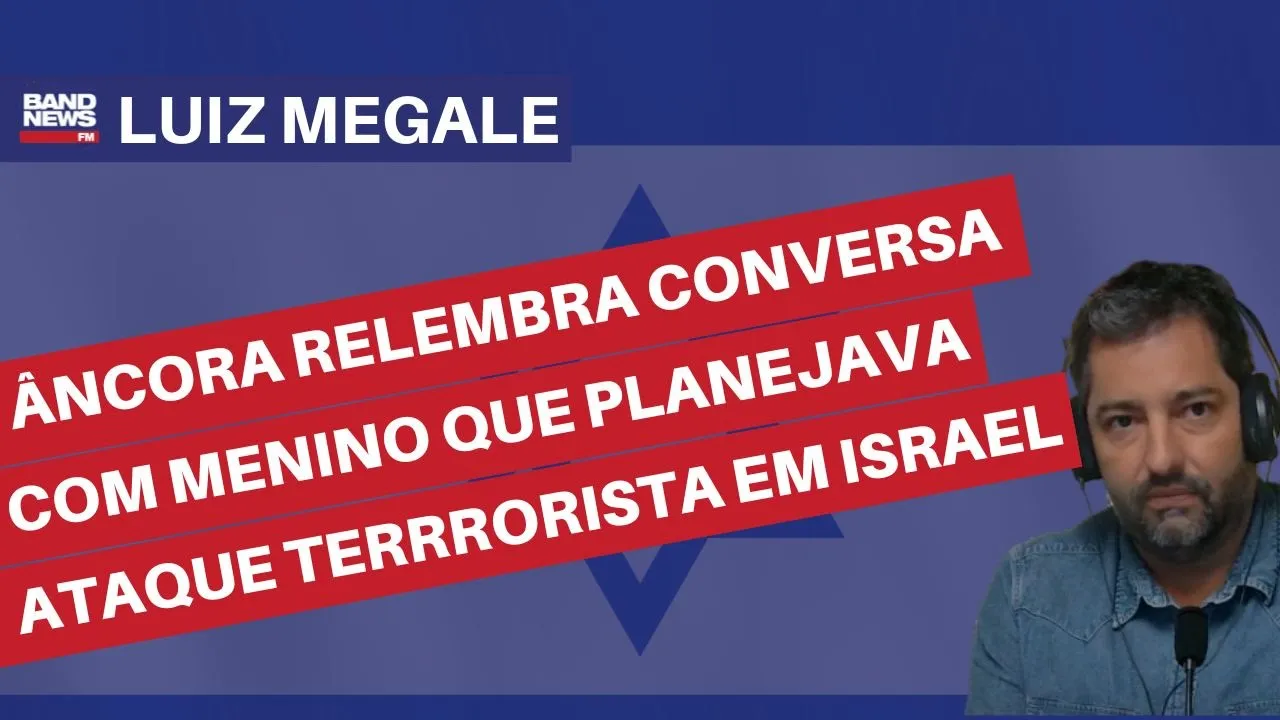 Motivação de um ataque a Israel: Megale relembra conversa com rapaz que planejava atentado