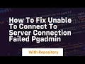 How to fix unable to connect to server connection failed pgadmin