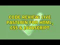 Code Review Live pastebin for HTML CSS JavaScript