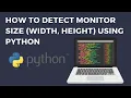 Detect Monitor Size Width Height using Python Python Projects for Beginners
